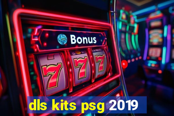 dls kits psg 2019